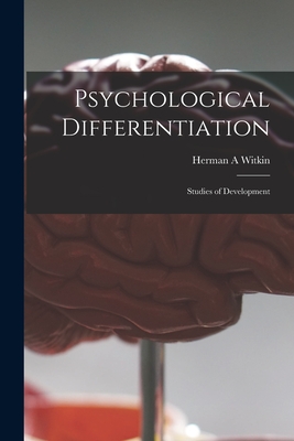 Psychological Differentiation; Studies of Development - Witkin, Herman A