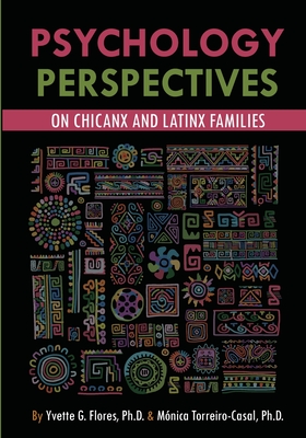 Psychological Perspectives on Chicanx and Latinx Families - Flores, Yvette G, and Torreiro-Casal, Mnica