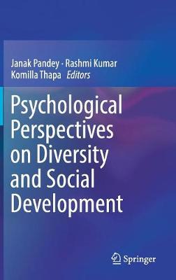 Psychological Perspectives on Diversity and Social Development - Pandey, Janak (Editor), and Kumar, Rashmi (Editor), and Thapa, Komilla (Editor)