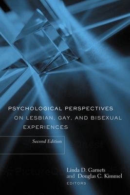 Psychological Perspectives on Lesbian, Gay, and Bisexual Experiences - Garnets, Linda (Editor), and Kimmel, Douglas (Editor)