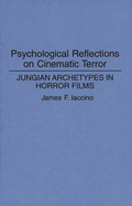 Psychological Reflections on Cinematic Terror: Jungian Archetypes in Horror Films