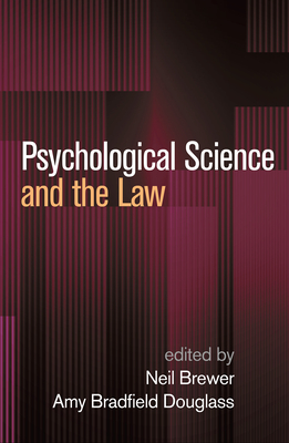 Psychological Science and the Law - Brewer, Neil, PhD (Editor), and Douglass, Amy Bradfield, PhD (Editor)