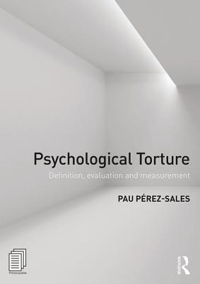 Psychological Torture: Definition, Evaluation and Measurement - Perez Sales, Pau