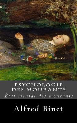 Psychologie des mourants: Etat mental des mourants - Egger, Victor, and Sollier, Paul, and Binet, Alfred