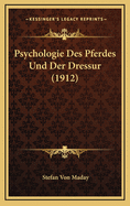Psychologie Des Pferdes Und Der Dressur (1912)