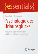 Psychologie des Urlaubsglcks: Verstehen und erleben: mit praktischen Umsetzungstipps