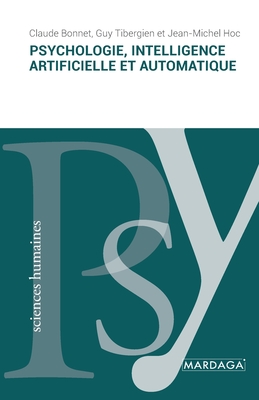 Psychologie, intelligence artificielle et automatique - Bonnet, Claude, and Tibergien, Guy, and Hoc, Jean-Michel