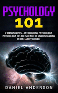 Psychology 101: 2 Manuscripts - Introducing Psychology, Psychology 101 - The Science of Understanding People and Yourself