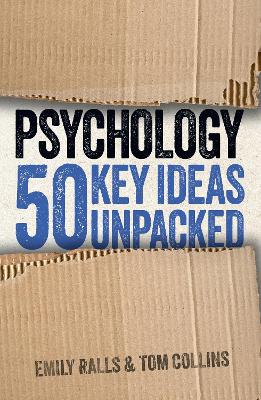 Psychology: 50 Key Ideas Unpacked - Ralls, Emily, and Collins, Tom