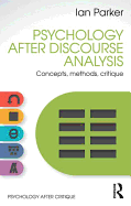 Psychology After Discourse Analysis: Concepts, methods, critique