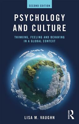 Psychology and Culture: Thinking, Feeling and Behaving in a Global Context - Vaughn, Lisa
