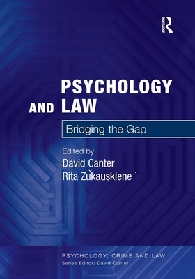 Psychology and Law: Bridging the Gap - Canter, David, Professor, PH.D., and Zukauskiene, Rita