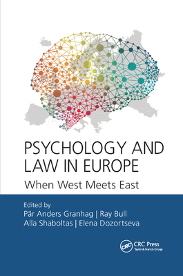 Psychology and Law in Europe: When West Meets East - Granhag, Pr-Anders (Editor), and Bull, Ray (Editor), and Shaboltas, Alla (Editor)