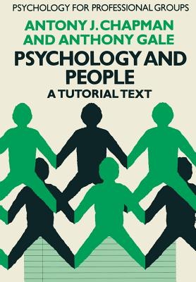 Psychology and People: A Tutorial Text - Gale, Anthony (Editor), and Chapman, Antony J (Editor)