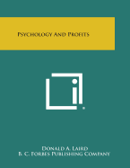 Psychology and Profits - Laird, Donald A, and B C Forbes Publishing Company