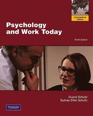 Psychology and Work Today: International Edition - Schultz, Duane, and Schultz, Sydney Ellen