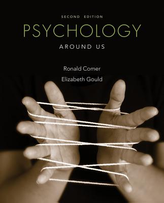 Psychology Around Us - Comer, Ronald, and Gould, Elizabeth