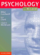 Psychology for AS-level - Cardwell, Mike, and Clark, Liz, and Meldrum, Claire