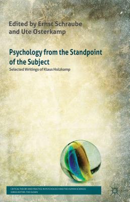 Psychology from the Standpoint of the Subject: Selected Writings of Klaus Holzkamp - Boreham, Andrew, and Holzkamp, Klaus, and Schraube, E (Editor)