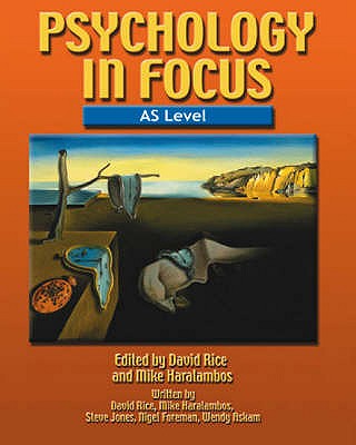 Psychology in Focus - AS Level - Rice, David, and Haralambos, Mike, and Jones, Steve