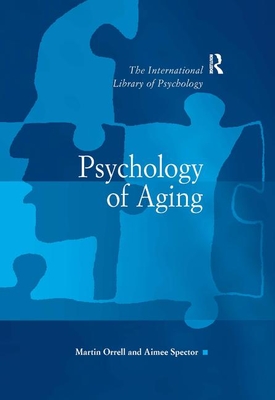 Psychology of Aging - Spector, Aimee, and Orrell, Martin (Editor)