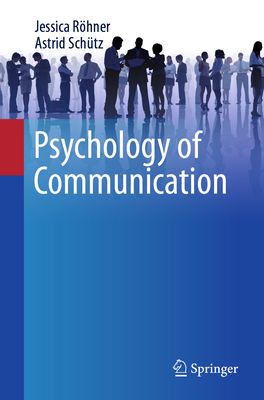 Psychology of Communication - Rhner, Jessica, and Schtz, Astrid