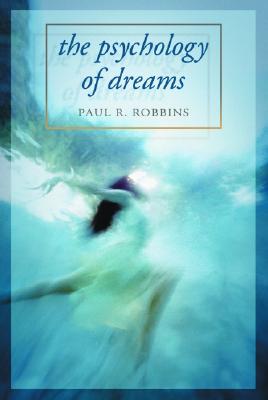 Psychology of Dreams - Robbins, Paul R