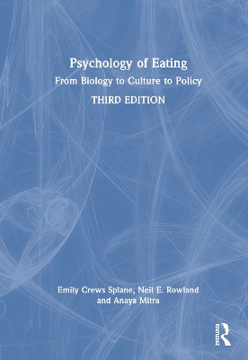 Psychology of Eating: From Biology to Culture to Policy - Crews Splane, Emily, and Rowland, Neil E, and Mitra, Anaya