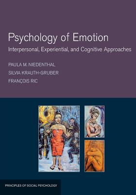 Psychology of Emotion: Interpersonal, Experiential, and Cognitive Approaches - Niedenthal, Paula M, and Krauth-Gruber, Silvia, and Ric, Francois
