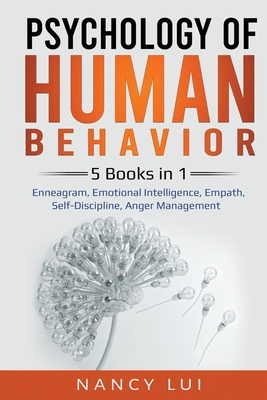 Psychology of Human Behavior: 5 Books in 1 - Enneagram, Emotional Intelligence, Empath, Self-Discipline, Anger Management - Lui, Nancy