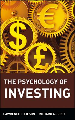 Psychology of Investing - Lifson, Lawrence E, and Geist, Richard a