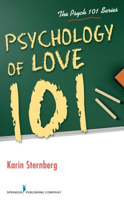 Psychology of Love 101 - Sternberg, Karin, PhD