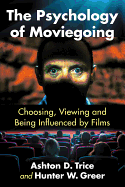 Psychology of Moviegoing: Choosing, Viewing and Being Influenced by Films