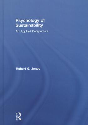 Psychology of Sustainability: An Applied Perspective - Jones, Robert G.