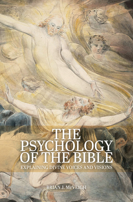 Psychology of the Bible: Explaining Divine Voices and Visions - McVeigh, Brian J