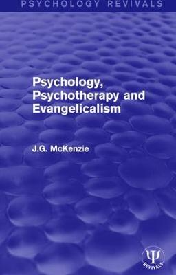 Psychology, Psychotherapy and Evangelicalism - McKenzie, J.G.