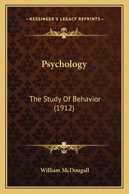 Psychology: The Study of Behavior (1912) - McDougall, William