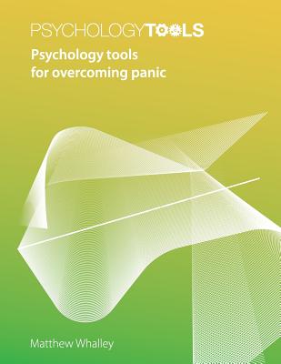 Psychology Tools For Overcoming Panic - Whalley, Matthew