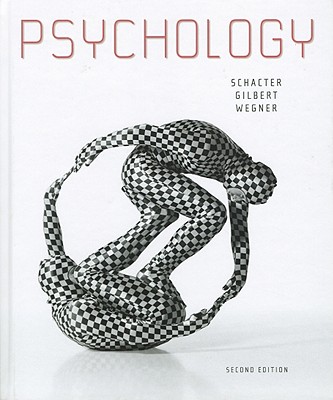 Psychology - Schacter, Daniel L, PhD, and Gilbert, Daniel T, and Wegner, Daniel M