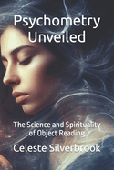 Psychometry Unveiled: The Science and Spirituality of Object Reading