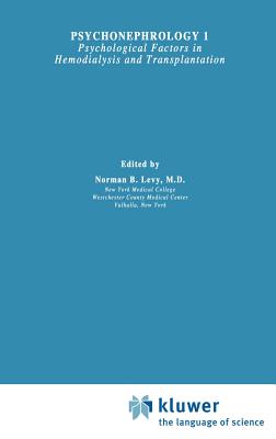 Psychonephrology: Psychological Factors in Hemodialysis and Transplantation - Levy, Norman B (Editor)