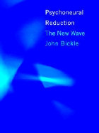 Psychoneural Reduction: The New Wave