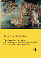 Psychopathia Sexualis: mit besonderer Ber?cksichtigung der kontr?ren Sexualempfindung