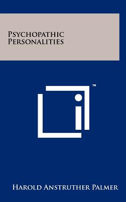 Psychopathic Personalities - Palmer, Harold Anstruther