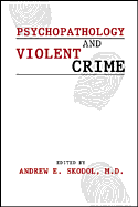 Psychopathology and Violent Crime