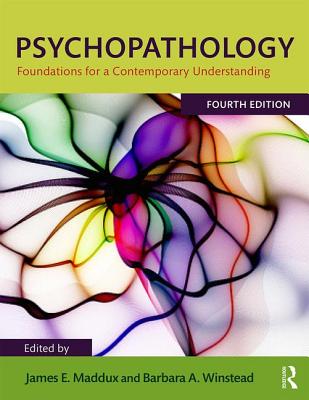 Psychopathology: Foundations for a Contemporary Understanding - Maddux, James E. (Editor), and Winstead, Barbara A. (Editor)