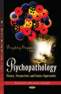 Psychopathology: Theory, Perspectives & Future Approaches