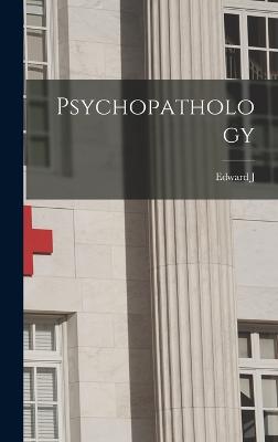Psychopathology - Kempf, Edward J 1885-1971