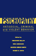 Psychopathy: Antisocial, Criminal, and Violent Behavior