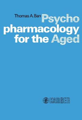 Psychopharmacology for the Aged - Ban, T. H. (Editor), and Ban, Thomas A.